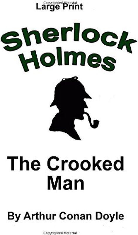 The Crooked Man: Sherlock Holmes in Large Print