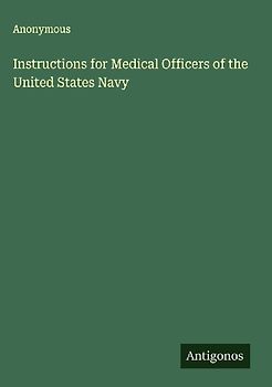 Instructions for Medical Officers of the United States Navy