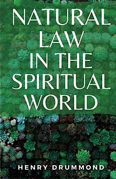 Natural Law in the Spiritual World: (Annotated)