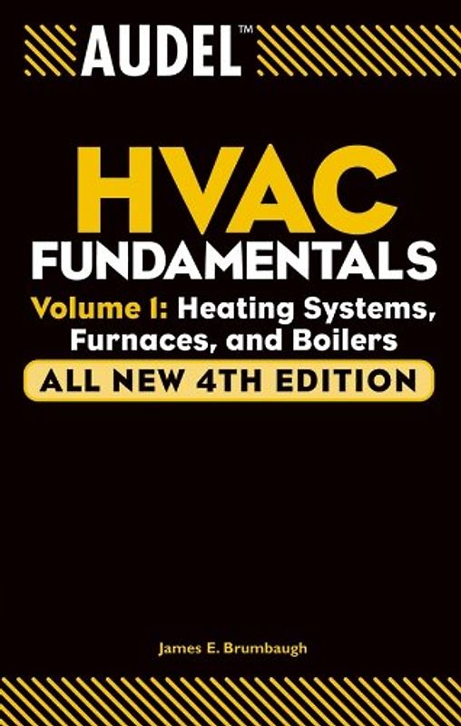 Audel HVAC Fundamentals, Volume 1: Heating Systems, Furnaces and Boilers, All New 4th Edition (Audel Technical Trades Series, Band 1)