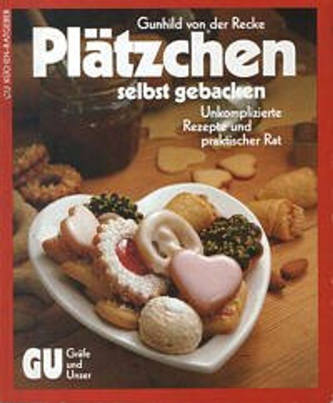 Plätzchen - selbst gebacken. Unkomplizierte Rezepte und praktischer Rat