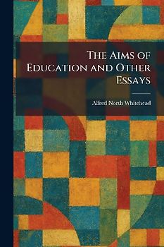 The Aims of Education and Other Essays