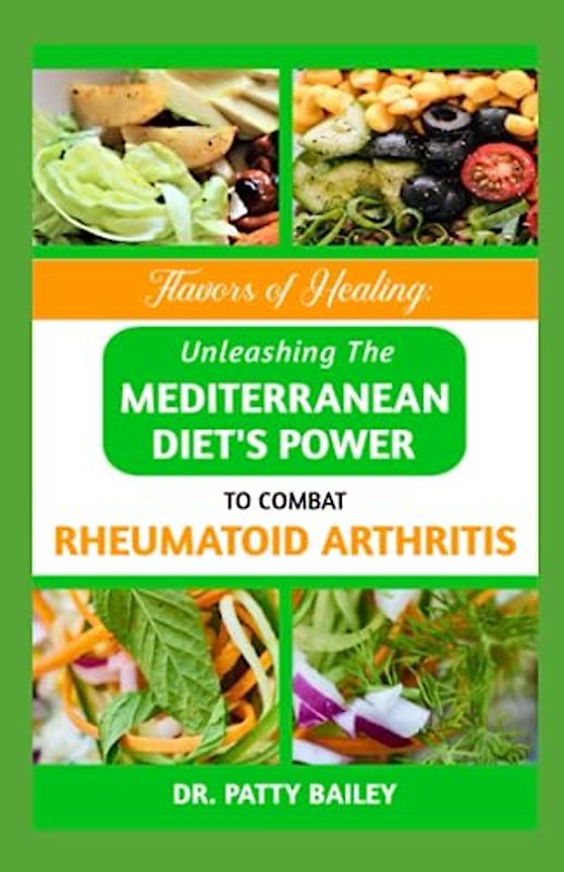 FLAVORS OF HEALING: UNLEASHING THE MEDITERRANEAN DIETS POWER TO COMBAT RHEUMATOID ARTHRITIS