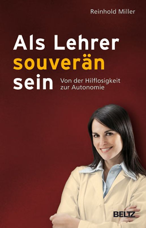 Als Lehrer souverän sein. Von der Hilflosigkeit zur Autonomie