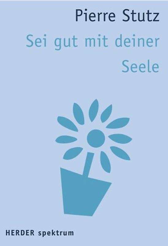 Sei gut mit deiner Seele