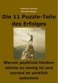 Die 11 Puzzle-Teile des Erfolges – Warum positives Denken alleine zu wenig ist und worauf es wirklich ankommt