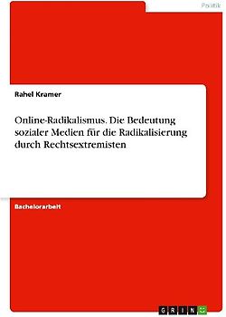 Online-Radikalismus. Die Bedeutung sozialer Medien für die Radikalisierung durch Rechtsextremisten