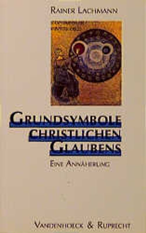 Grundsymbole christlichen Glaubens. Eine Annäherung