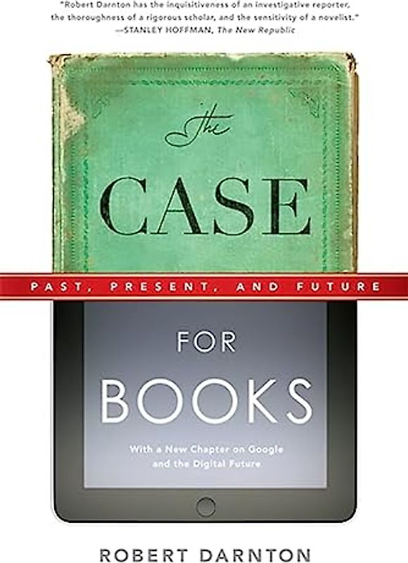 The Case for Books: Past, Present and Future - Robert Darnton