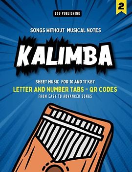 Kalimba Songbook: Play by Letters and Numbers. Easy to Advanced Songs that Everybody Knows (VOL. 2)