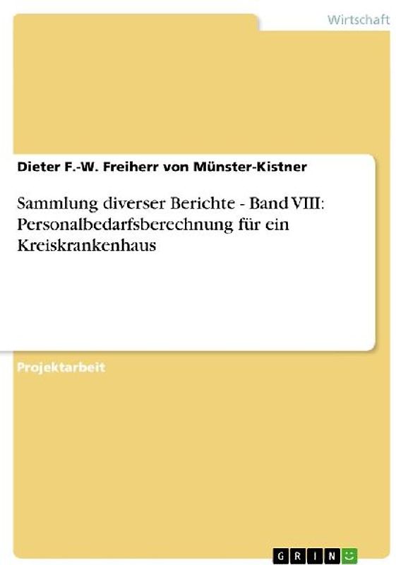 Sammlung diverser Berichte - Band VIII: Personalbedarfsberechnung für ein Kreiskrankenhaus