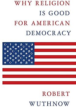Why Religion Is Good for American Democracy