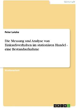 Die Messung und Analyse von Einkaufsverhalten im stationären Handel - eine Bestandaufnahme