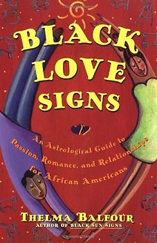 Black Love Signs: An Astrological Guide To Passion Romance And Relataionships For  African Americans - Thelma Balfour