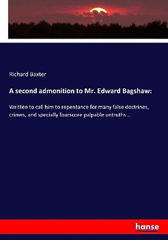 A second admonition to Mr. Edward Bagshaw: