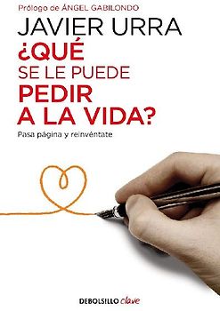 ¿Qué se le puede pedir a la vida? : pasa página y reinvéntate