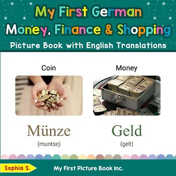 My First German Money, Finance & Shopping Picture Book with English Translations (Teach & Learn Basic German words for Children, Band 17)