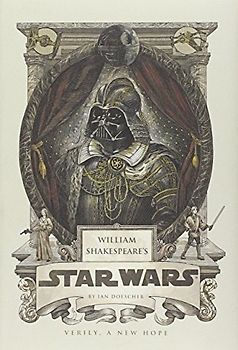 William Shakespeare's Star Wars - Doescher, Ian