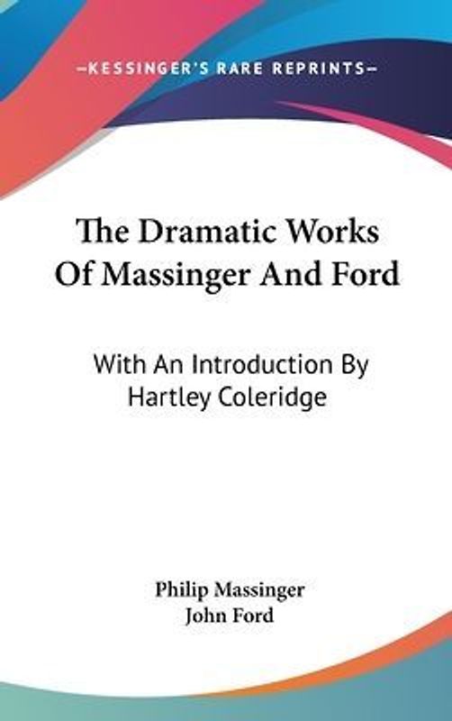 The Dramatic Works Of Massinger And Ford