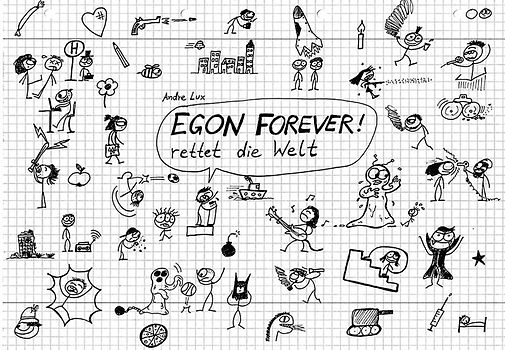 EGON FOREVER! rettet die Welt