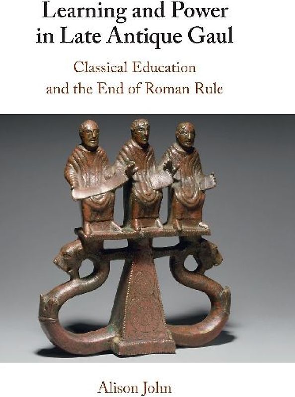Learning and Power in Late Antique Gaul