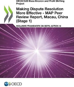 Making Dispute Resolution More Effective - MAP Peer Review Report, Macau, China (Stage 1)