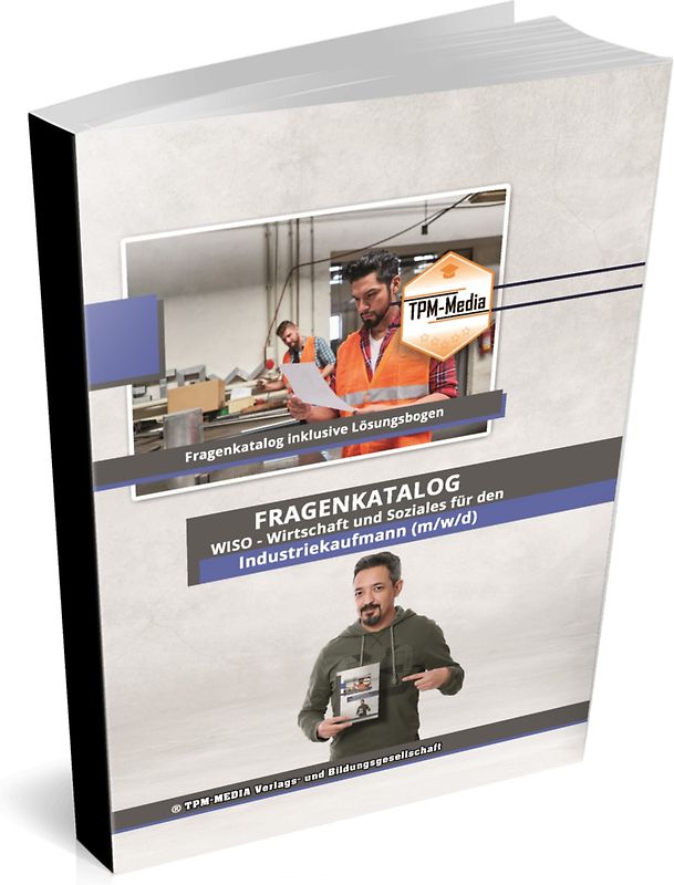 Industriekaufmann (m/w/d) Fragenkatalog für das Ausbildungsfach: Wirtschaft & Soziales Buch/Printversion mit über 2000 Lern-/Prüfungsfragen