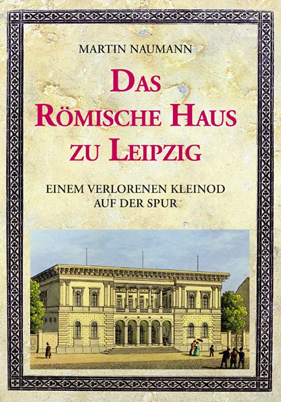 Das Römische Haus zu Leipzig