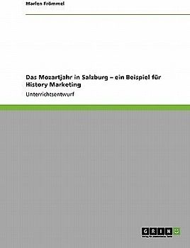 Das Mozartjahr in Salzburg - ein Beispiel für History Marketing