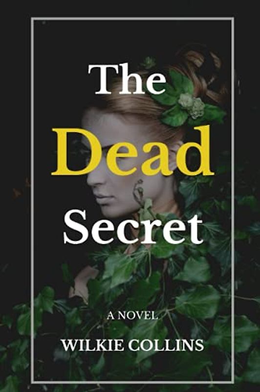 The Dead Secret A Novle (Annotated): By Wilkie Collins with Original Illustrations