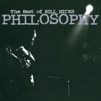 Bill Hicks - The Philosophy of Bill Hicks