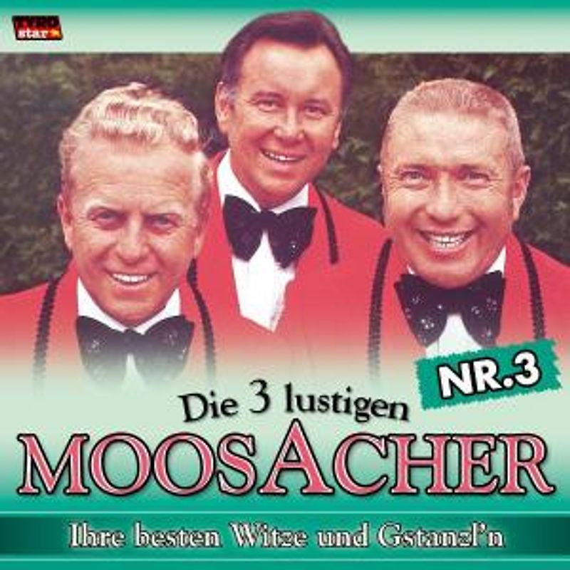 die 3 Lustigen Moosacher - Ihre Besten Witze U.Gstanzl 3