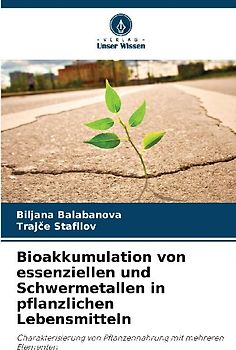 Bioakkumulation von essenziellen und Schwermetallen in pflanzlichen Lebensmitteln