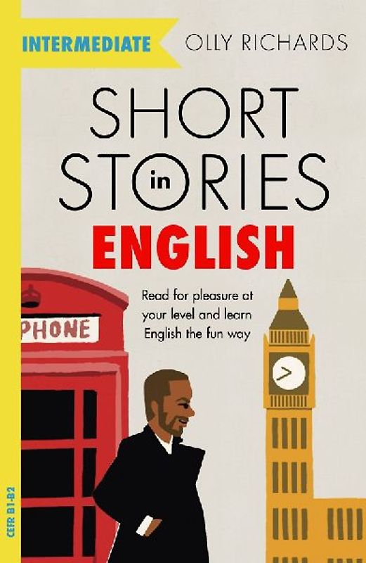 Short Stories in English for Intermediate Learners: Read for pleasure at your level, expand your vocabulary and learn English the fun way! (Foreign Language Graded Reader Series)