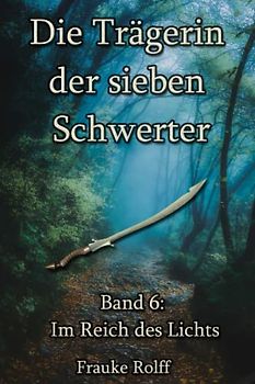 Die Trägerin der sieben Schwerter 6: Im Reich des Lichts