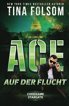 Ace - Auf der Flucht (Codename Stargate, Band 1)