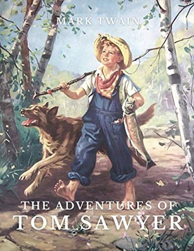 The Adventures of Tom Sawyer: (Classics Illustrated and Annotated)