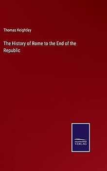 The History of Rome to the End of the Republic