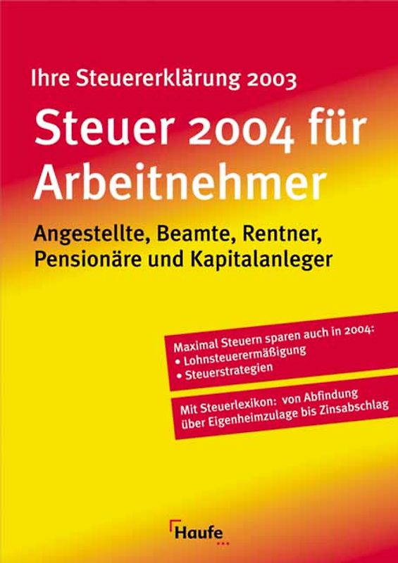 Steuer 2004 für Arbeitnehmer. Angestellte, Beamte, Rentner, Pensionäre und Kapitalanleger