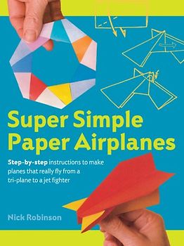 Super Simple Paper Airplanes -  Nick Robinson