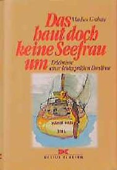 Das haut doch keine Seefrau um. Erlebnisse einer leidgeprüften Bordfrau