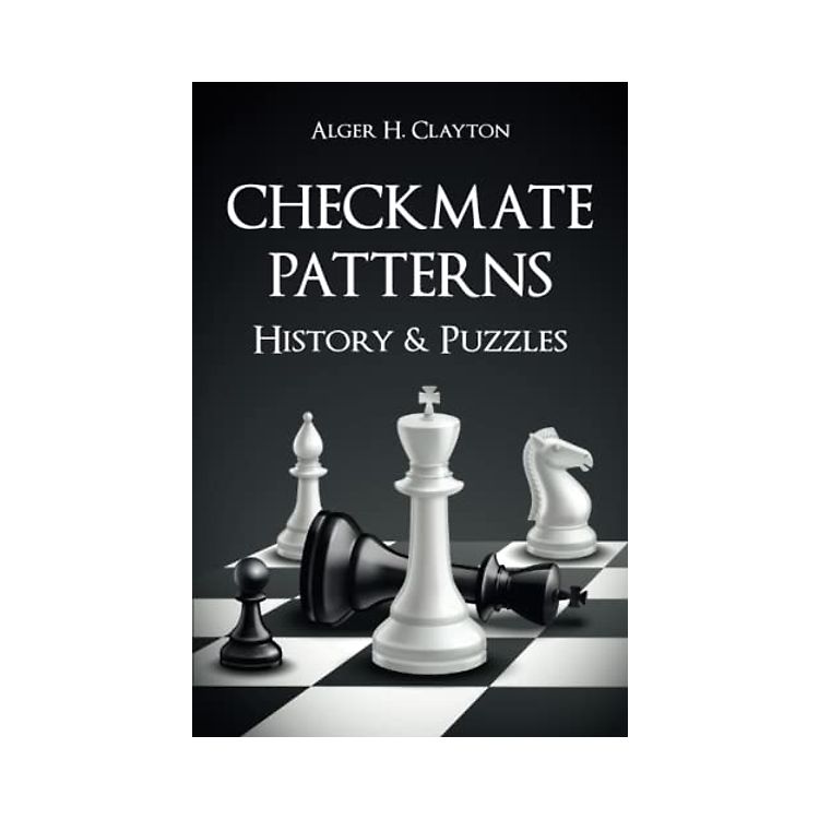 Checkmate Patterns: Brief History and Puzzles: Introduction to Most ...