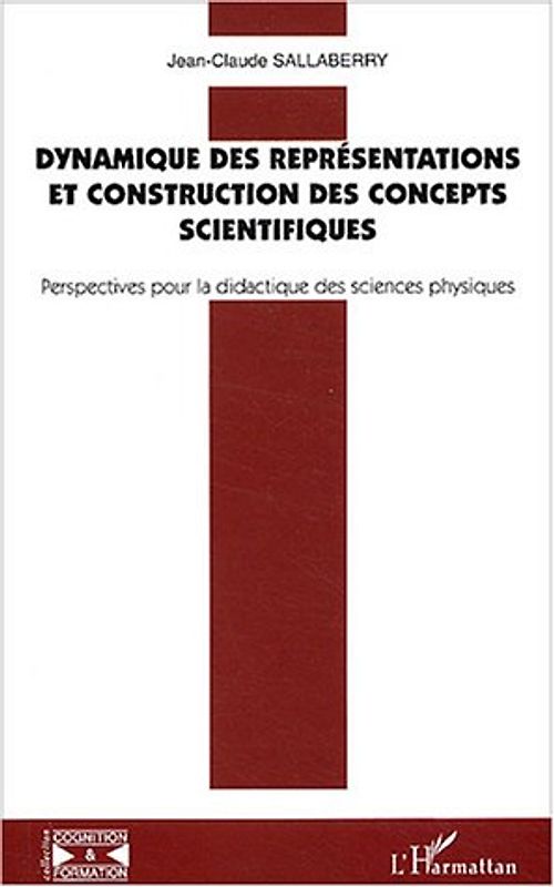 Dynamique des représentations et constructions des concepts scientifiques : Perspectives pour la didactique des sciences physiques - Sallaberry, Jean-Claude