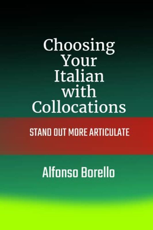 Choosing Your Italian with Collocations: Stand Out More Articulate