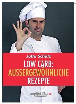 Low Carb. Außergewöhnliche Rezepte