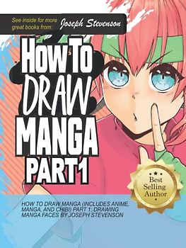 How to Draw Manga (Includes Anime, Manga and Chibi) Part 1 Drawing Manga Faces (How to Draw Anime, Band 3)