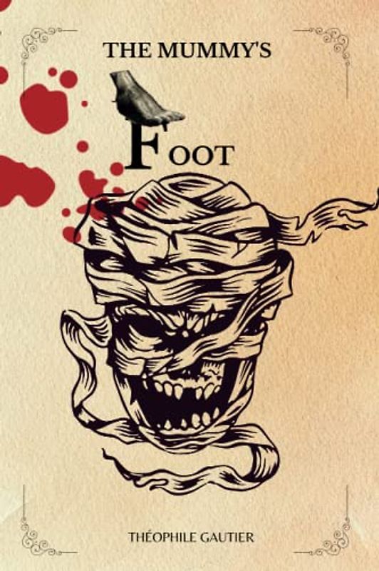 THE MUMMY'S FOOT By Théophile Gautier: Translated By Lafcadio Hearn