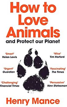 How to Love Animals: And Protect Our Planet