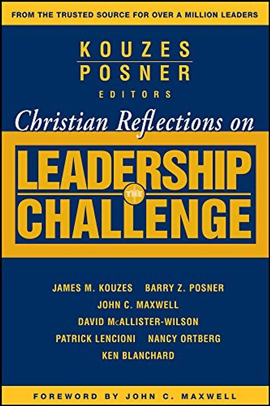 Christian Reflections on The Leadership Challenge (J-B Leadership Challenge: Kouzes/Posner)