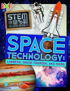 Bug Club Reading Corner: Age 7-11: STEM in Our World: Space Technology